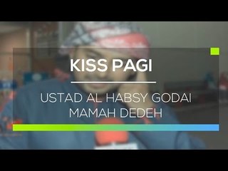 Ustad Al Habsy Godai Mamah Dedeh - Kiss Pagi