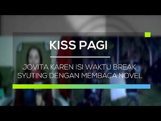 Jovita Karen Isi Waktu Break Syuting dengan Membaca Novel - Kiss Pagi