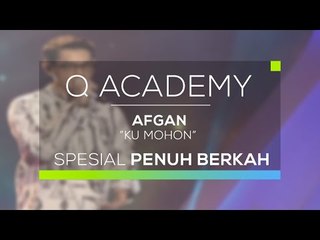 Afgan - Ku Mohon (Q Academy - Spesial Penuh Berkah)