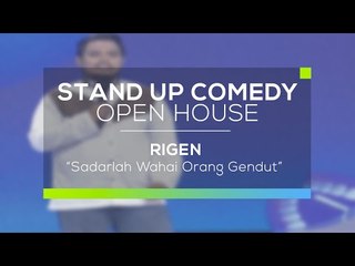 Sadarlah Wahai Orang Gendut - Rigen (Stand Up Comedy Open House)