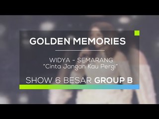 Widya, Semarang - Cinta Jangan Kau Pergi (Gomes - 30 Besar Group B)