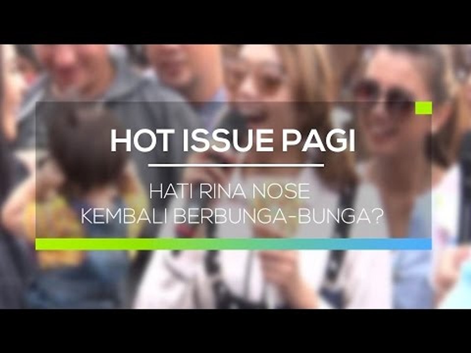 Hati Rina Nose Kembali Berbunga-bunga? - Hot Issue Pagi