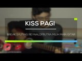 Break Syuting, Reynaldi Putra Milih Main Gitar - Kiss Pagi