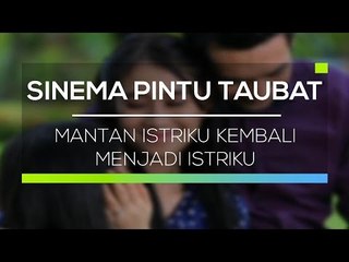 Sinema Pintu Taubat - Mantan Istriku Kembali Menjadi Istriku