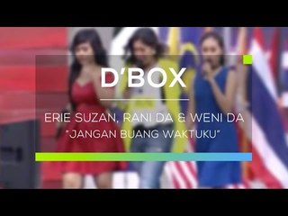 Erie Suzan, Rani DA dan Weni DA - Jangan Buang Waktuku (D'Box)