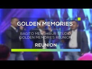 Bagito Menghibur Studio Golden Memories Reunion