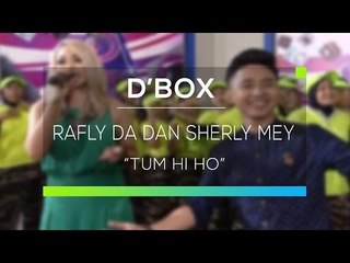 Rafly D'Academy dan Sherly Mey - Tum Hi Ho (D'Box)