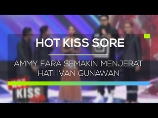 Ammy Fara Semakin Menjerat Hati Ivan Gunawan - Hot Kiss Sore
