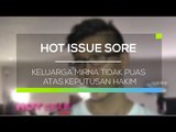 Keluarga Mirna Tidak Puas Atas Keputusan Hakim - Hot Issue Sore