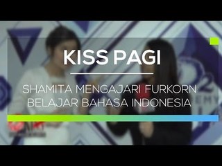Shamita Mengajari Furkorn Belajar Bahasa Indonesia - Kiss Pagi