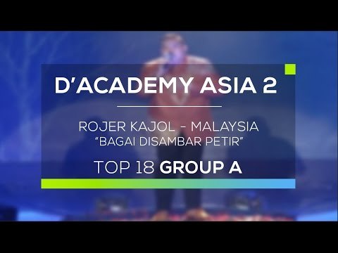Rojer Kajol, Malaysia - Bagai Disambar Petir (D'Academy Asia 2 - Top 18 Group A Result)