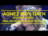 Agnez Mo's Oath (Flying High) - Malam Puncak HUT SCTV 25