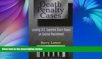 Read Online Barry Latzer JD  Ph.D. Death Penalty Cases: Leading U.S. Supreme Court Cases on
