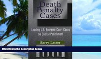 Buy NOW  Death Penalty Cases: Leading U.S. Supreme Court Cases on Capital Punishment Barry Latzer