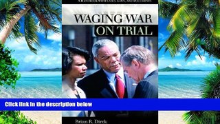 Buy NOW  Waging War on Trial: A Handbook with Cases, Laws, and Documents Brian R. Dirck  Full Book