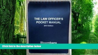 Buy  The Law Officer s Pocket Manual, 2013 Edition Editors of Bloomberg BNA s Criminal Law