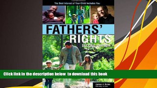 PDF [DOWNLOAD] Fathers  Rights: The Best Interest of Your Child Includes You [DOWNLOAD] ONLINE