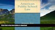 PDF [FREE] DOWNLOAD  American Public School Law READ ONLINE