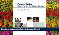 PDF [DOWNLOAD] Peace Talks Basic Family Mediation Course: Training Manual TRIAL EBOOK