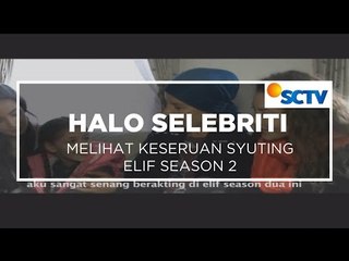 Melihat Keseruan Syuting Elif Season 2 - Halo Selebriti 04/11/15