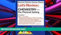 Pre Order Let s Review: Chemistry, the Physical Setting (Barron s Review Course Series) Albert S.