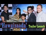 Ayushmann Khurrana, Vibhu Puri And Pallavi Sharda Attend The Trailer Launch Of 'Hawaizaada'
