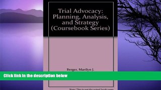 Online Marilyn J. Berger Trial Advocacy: Planning, Analysis, and Strategy (Coursebook Series) Full