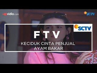 FTV SCTV - Keciduk Cinta Penjual Ayam Bakar