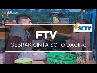 FTV SCTV  - Gebrak Cinta Soto Daging