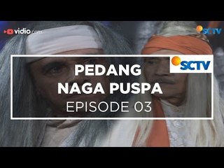 Pedang Naga Puspa - Episode 03