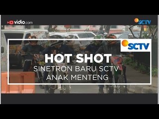 Sinetron Baru SCTV Anak Menteng - Hot Shot 06/12/15