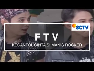 FTV SCTV - Kecantol Cinta Si Manis Rocker