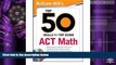 Pre Order McGraw-Hill s Top 50 Skills for a Top Score: ACT Math (Top 50 Skills for a Top Score)