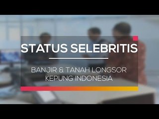 Banjir & Tanah Longsor Kepung Indonesia - Status Selebritis 12/02/16