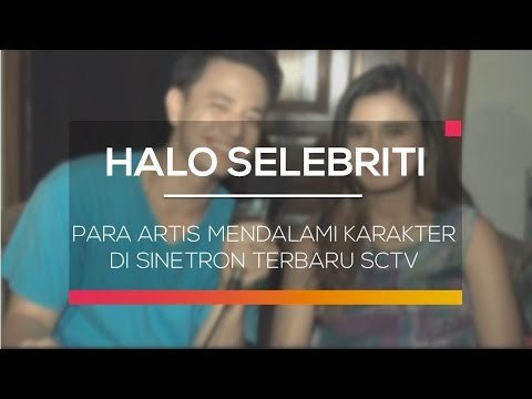 Para Artis Mendalami Karakter Mereka di Sinetron Terbaru SCTV - Halo Selebriti 04/02/16