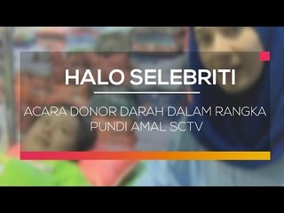 Acara Donor Darah Dalam Rangka Pundi Amal SCTV - Halo Selebriti 01/03/16