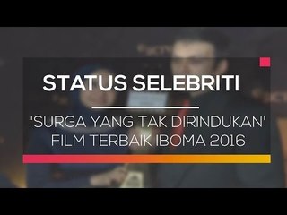 'Surga Yang Tak Dirindukan' Film Terbaik IBOMA 2016  - Status Selebriti