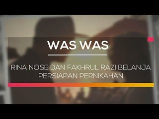 Rina Nose dan Fakhrul Razi Belanja Persiapan Pernikahan - Was Was
