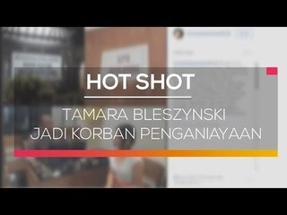 Tamara Bleszynski Jadi Korban Penganiayaan  - Hot Shot