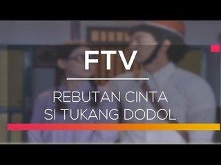 FTV SCTV - Rebutan Cinta Si Tukang Dodol
