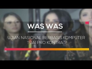 Ujian Nasional Berbasis Komputer Tuai Pro Kontra -  Was Was