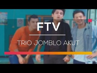 FTV SCTV  - Trio Jomblo Akut