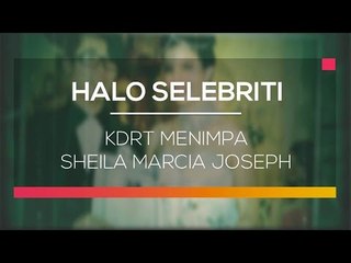 KDRT Menimpa Sheila Marcia Joseph - Halo Selebriti