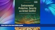 Buy Onita Das Environmental Protection, Security and Armed Conflict: A Sustainable Development