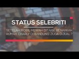 Setelah Mobil Mewah Ditarik Benarkah Rumah Charly di Bandung Juga Dijual - Status Selebriti