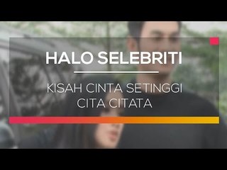 Kisah Cinta Setinggi Cita Citata - Halo Selebriti