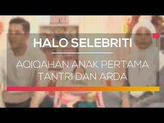 Aqiqahan Anak Pertama Tantri dan Arda - Halo Selebriti