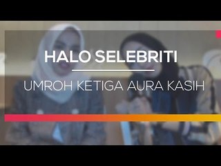 Umroh Ketiga Aura Kasih - Halo Selebritis