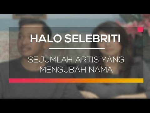 Sejumlah Artis Yang Mengubah Nama - Halo Selebriti