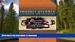 BEST PDF  Friendly Divorce Guidebook for Colorado: How to Plan, Negotiate, and File Your Divorce